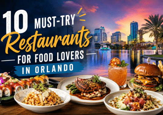 10 Must-Try Restaurants for Food Lovers in Orlando